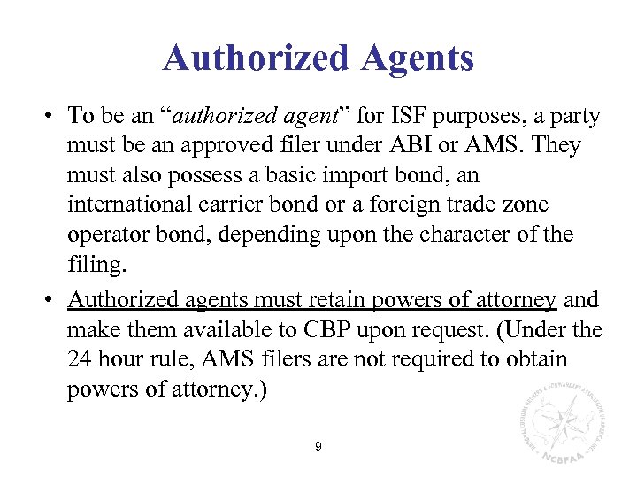 Authorized Agents • To be an “authorized agent” for ISF purposes, a party must