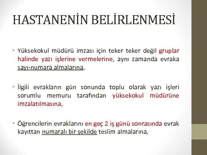 HASTANENİN BELİRLENMESİ • Yüksekokul müdürü imzası için teker değil gruplar halinde yazı işlerine vermelerine,