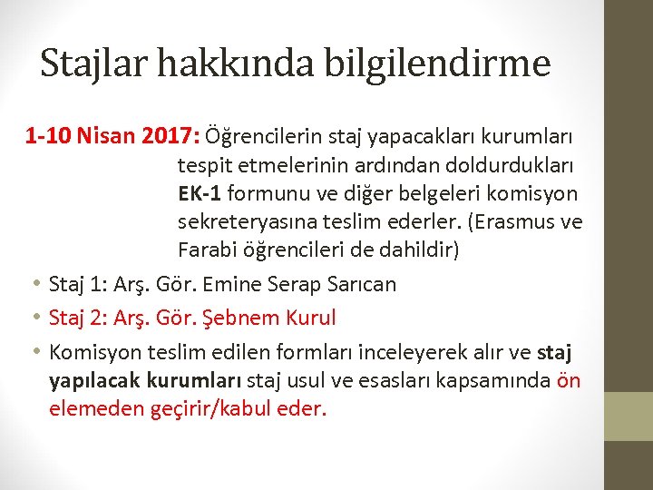 Stajlar hakkında bilgilendirme 1 -10 Nisan 2017: Öğrencilerin staj yapacakları kurumları tespit etmelerinin ardından
