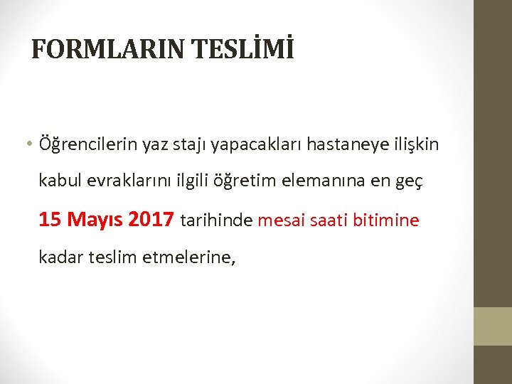 FORMLARIN TESLİMİ • Öğrencilerin yaz stajı yapacakları hastaneye ilişkin kabul evraklarını ilgili öğretim elemanına