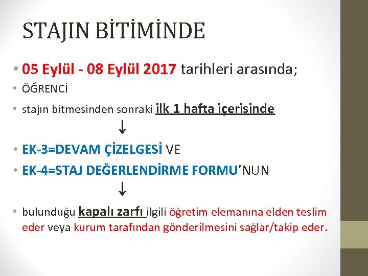 STAJIN BİTİMİNDE • 05 Eylül - 08 Eylül 2017 tarihleri arasında; • ÖĞRENCİ •