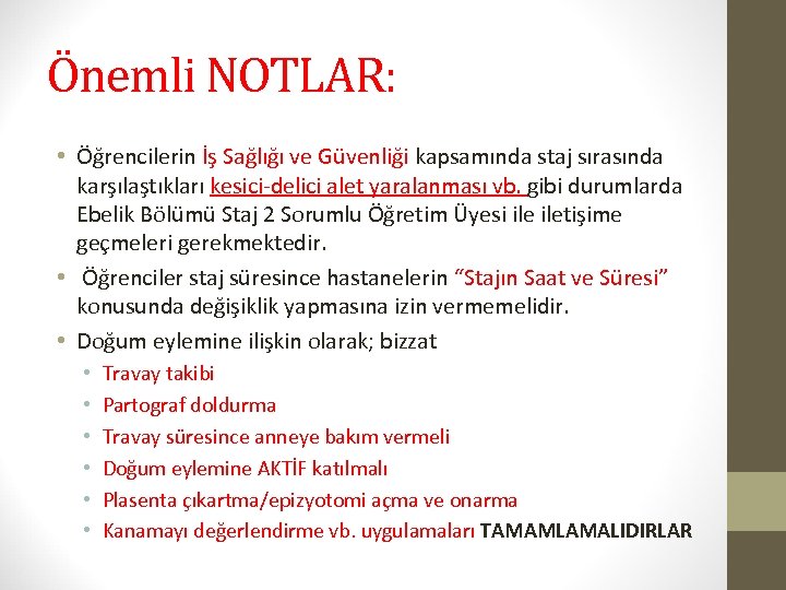Önemli NOTLAR: • Öğrencilerin İş Sağlığı ve Güvenliği kapsamında staj sırasında karşılaştıkları kesici-delici alet