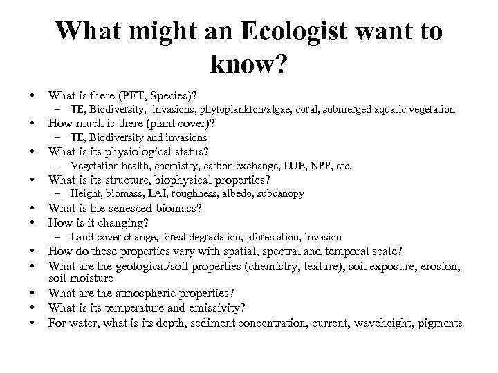What might an Ecologist want to know? • What is there (PFT, Species)? –
