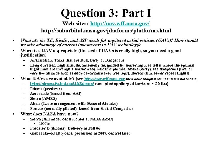 Question 3: Part I Web sites: http: //uav. wff. nasa. gov/ http: //suborbital. nasa.