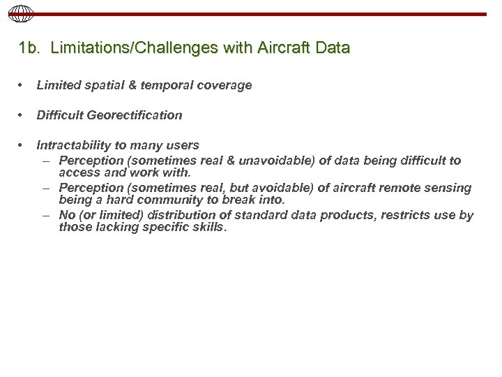 1 b. Limitations/Challenges with Aircraft Data • Limited spatial & temporal coverage • Difficult