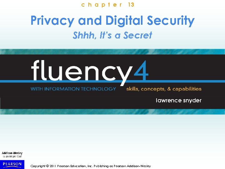 c h a p t e r 13 Privacy and Digital Security Shhh, It’s