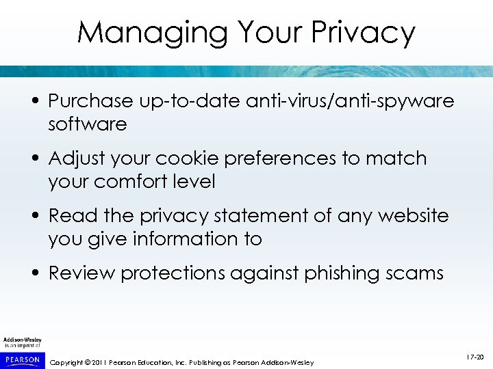 Managing Your Privacy • Purchase up-to-date anti-virus/anti-spyware software • Adjust your cookie preferences to