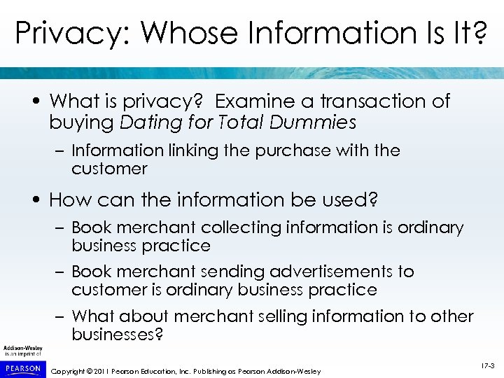 Privacy: Whose Information Is It? • What is privacy? Examine a transaction of buying