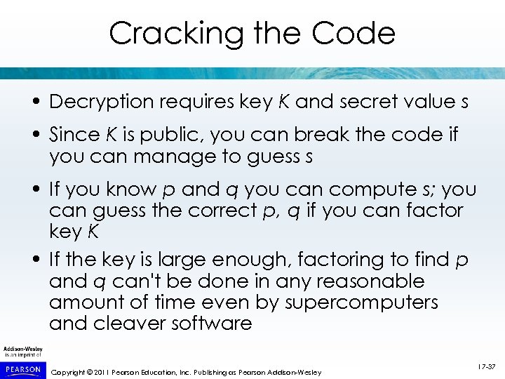 Cracking the Code • Decryption requires key K and secret value s • Since