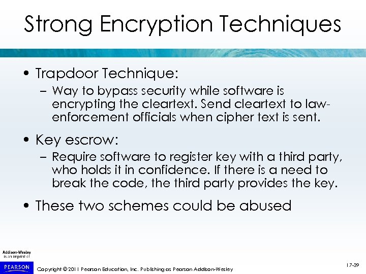 Strong Encryption Techniques • Trapdoor Technique: – Way to bypass security while software is