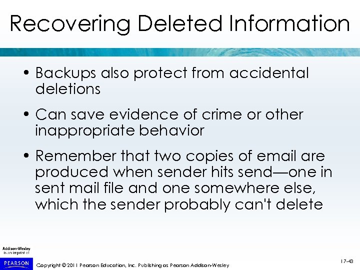 Recovering Deleted Information • Backups also protect from accidental deletions • Can save evidence