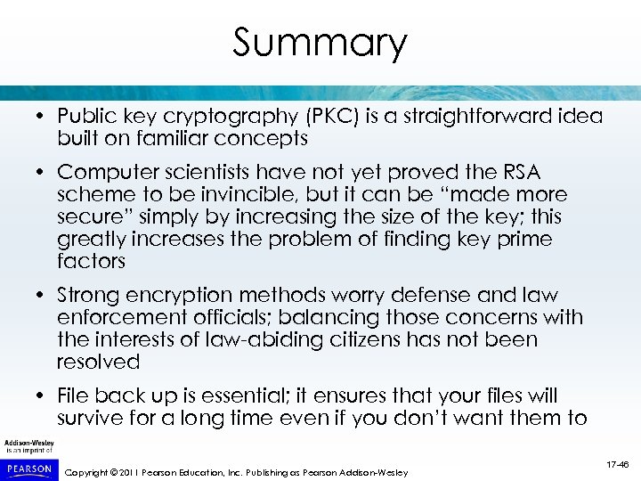 Summary • Public key cryptography (PKC) is a straightforward idea built on familiar concepts