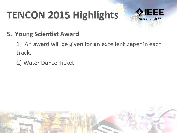 TENCON 2015 Highlights 5. Young Scientist Award 1) An award will be given for