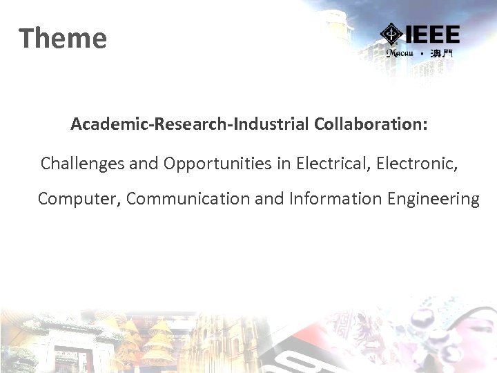 Theme Academic-Research-Industrial Collaboration: Challenges and Opportunities in Electrical, Electronic, Computer, Communication and Information Engineering