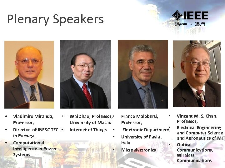 Plenary Speakers • • • Vladimiro Miranda, • Professor, Director of INESC TEC •