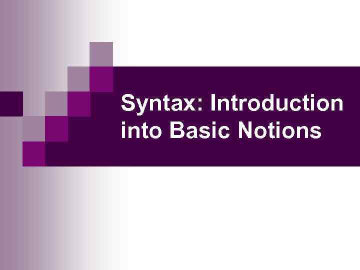 Syntax: Introduction into Basic Notions 