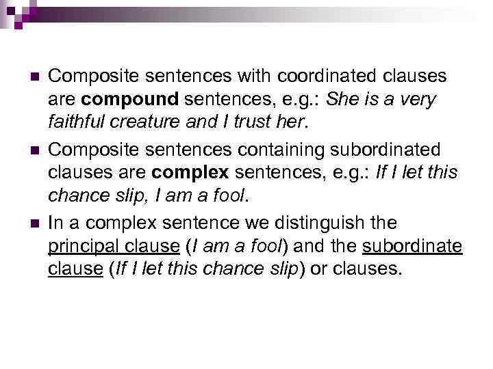 n n n Composite sentences with coordinated clauses are compound sentences, e. g. :