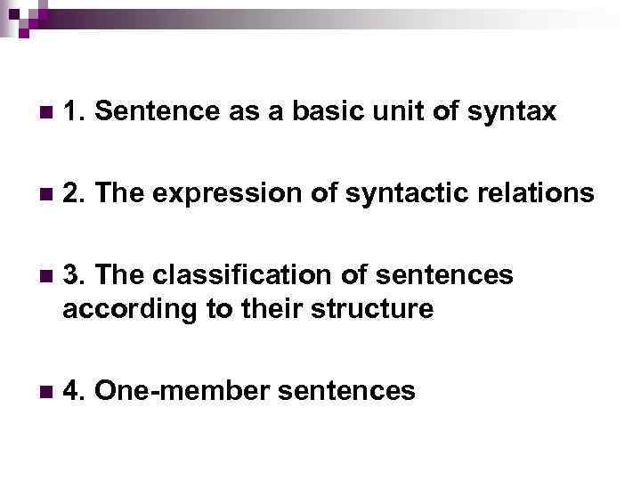 n 1. Sentence as a basic unit of syntax n 2. The expression of