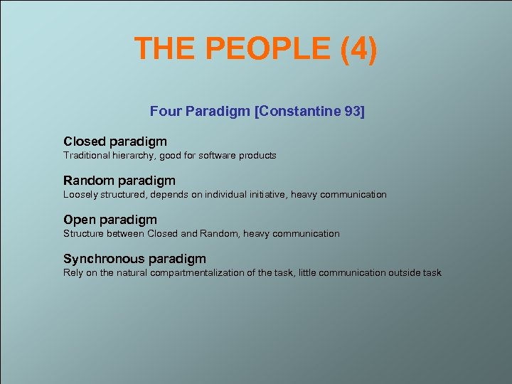 THE PEOPLE (4) Four Paradigm [Constantine 93] Closed paradigm Traditional hierarchy, good for software