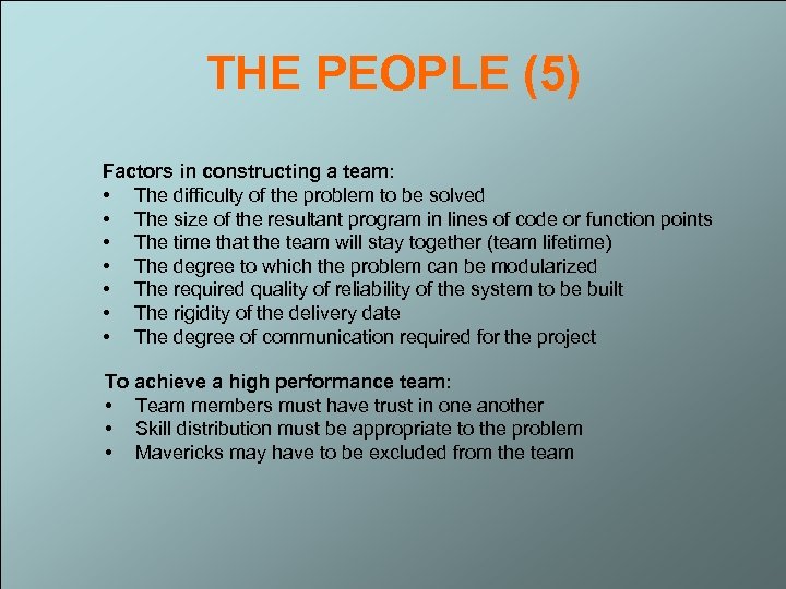 THE PEOPLE (5) Factors in constructing a team: • The difficulty of the problem