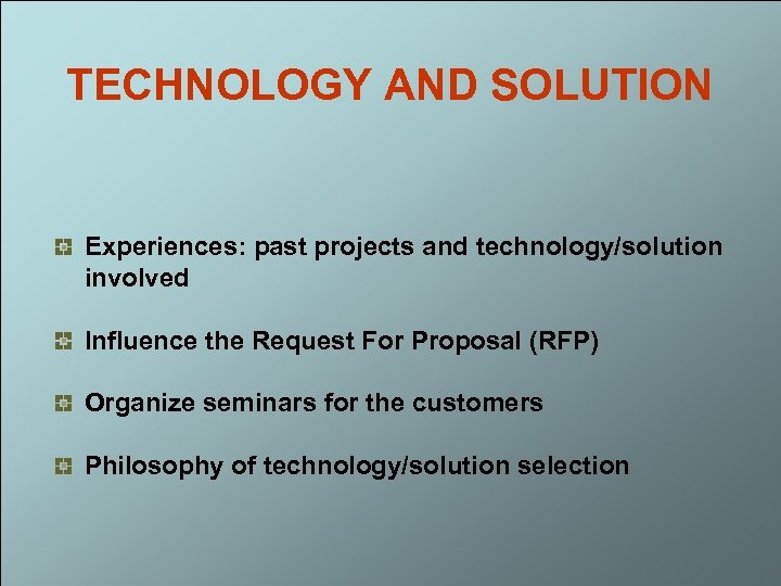 TECHNOLOGY AND SOLUTION Experiences: past projects and technology/solution involved Influence the Request For Proposal