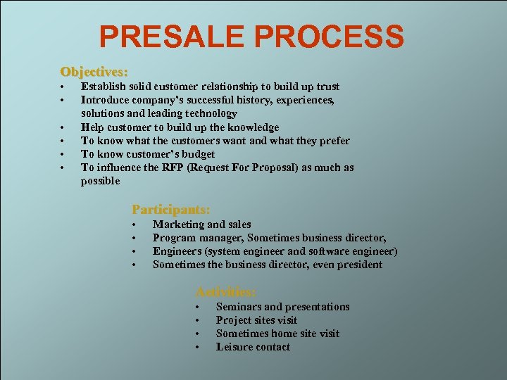 PRESALE PROCESS Objectives: • • • Establish solid customer relationship to build up trust