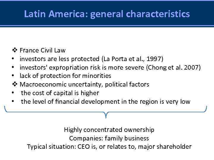 Latin America: general characteristics v France Civil Law • investors are less protected (La
