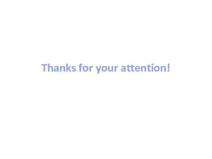 Thanks for your attention! 