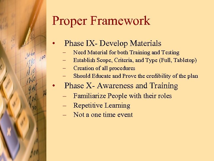 Proper Framework • Phase IX- Develop Materials – – • Need Material for both