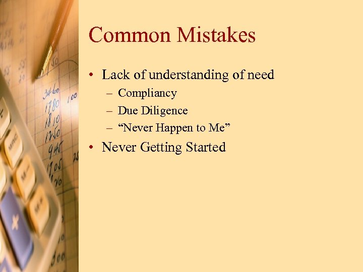 Common Mistakes • Lack of understanding of need – Compliancy – Due Diligence –
