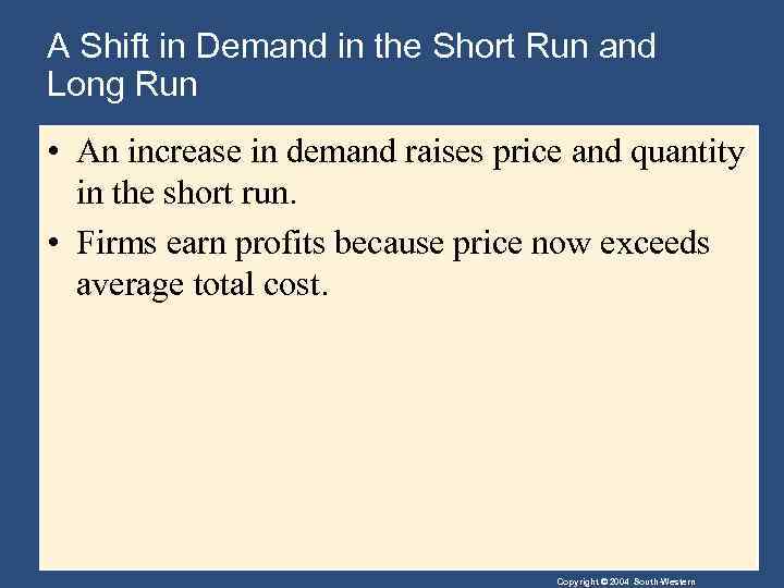 A Shift in Demand in the Short Run and Long Run • An increase