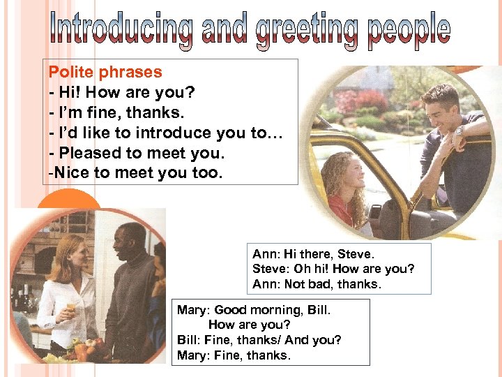 Polite phrases - Hi! How are you? - I’m fine, thanks. - I’d like