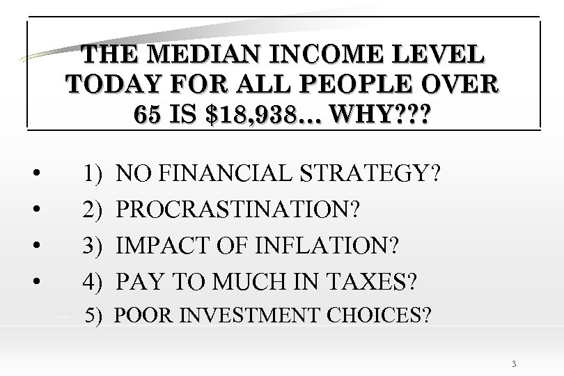 THE MEDIAN INCOME LEVEL TODAY FOR ALL PEOPLE OVER 65 IS $18, 938… WHY?