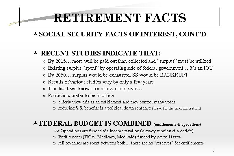 RETIREMENT FACTS ©SOCIAL SECURITY FACTS OF INTEREST, CONT’D © RECENT STUDIES INDICATE THAT: »