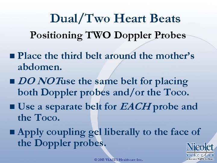 Dual/Two Heart Beats Positioning TWO Doppler Probes n Place third belt around the mother’s