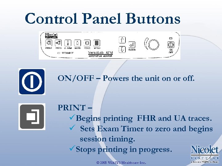 Control Panel Buttons ON/OFF – Powers the unit on or off. PRINT – üBegins