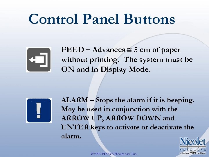 Control Panel Buttons FEED – Advances 5 cm of paper without printing. The system