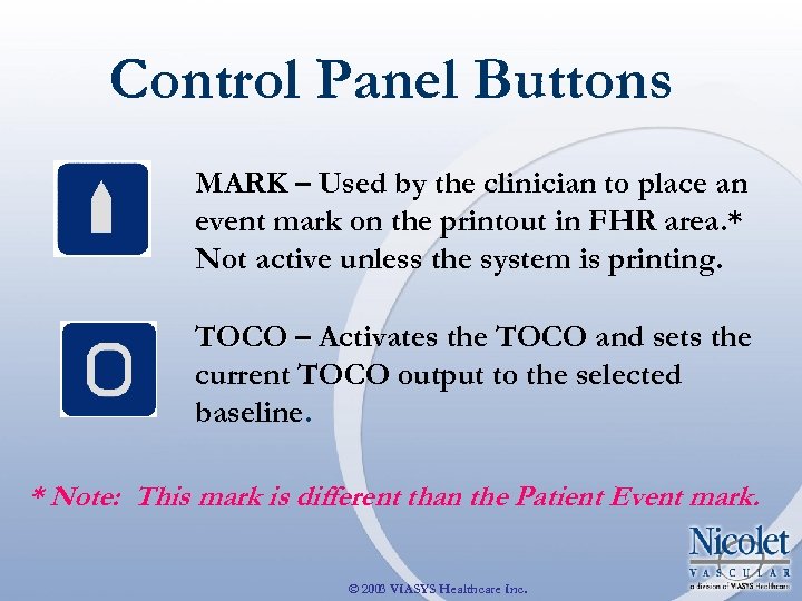 Control Panel Buttons MARK – Used by the clinician to place an event mark