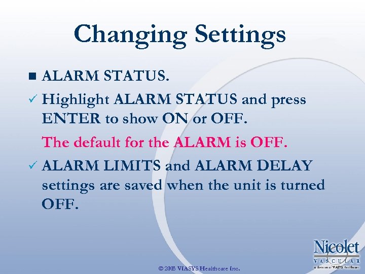 Changing Settings ALARM STATUS. ü Highlight ALARM STATUS and press ENTER to show ON