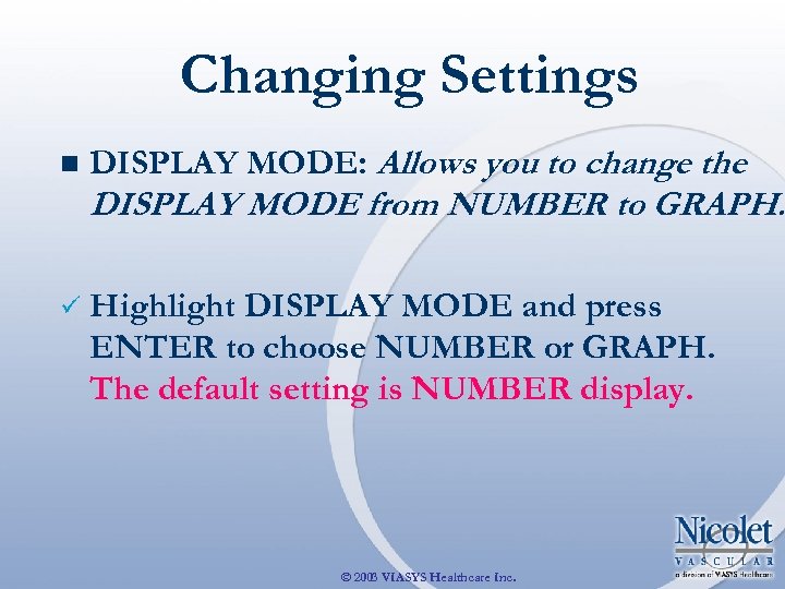 Changing Settings n DISPLAY MODE: Allows you to change the DISPLAY MODE from NUMBER