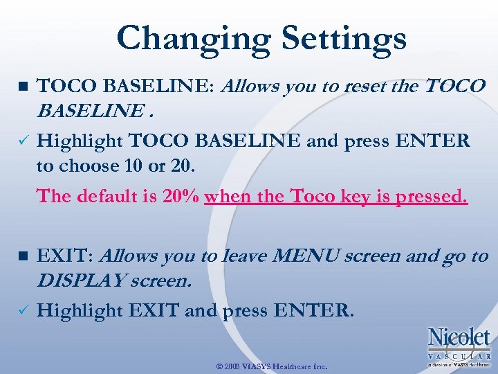 Changing Settings n TOCO BASELINE: Allows you to reset the TOCO BASELINE. ü Highlight