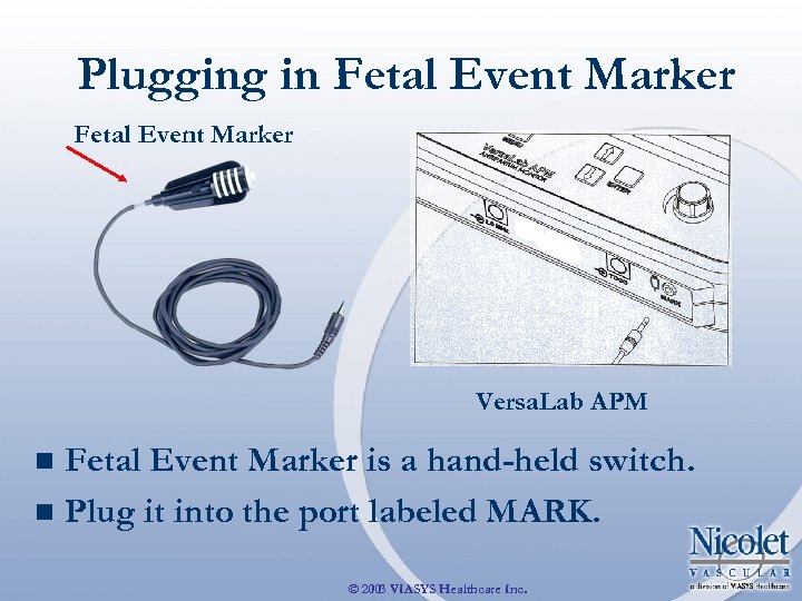 Plugging in Fetal Event Marker Versa. Lab APM Fetal Event Marker is a hand-held