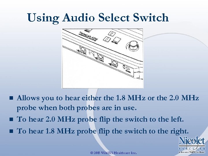 Using Audio Select Switch n n n Allows you to hear either the 1.