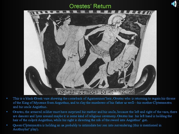 Orestes’ Return • • • This is a black Greek vase showing the comeback