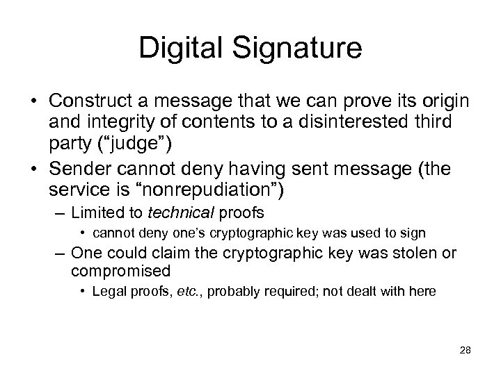 Digital Signature • Construct a message that we can prove its origin and integrity