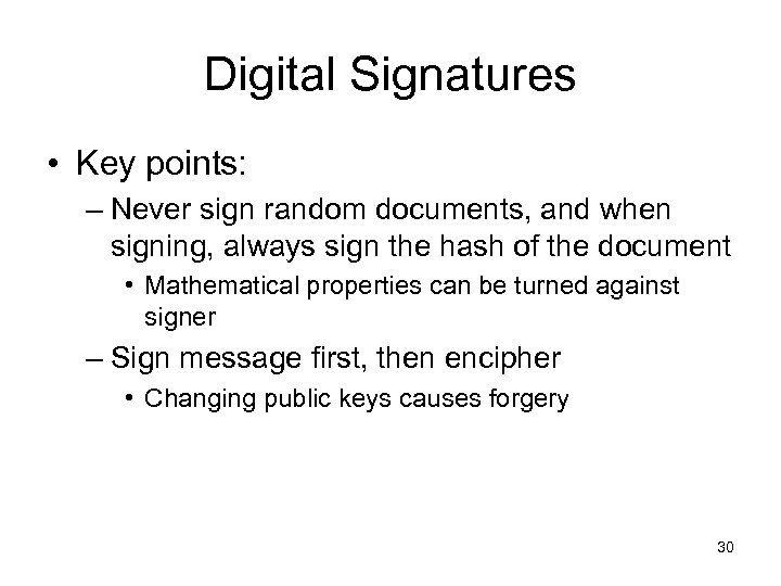 Digital Signatures • Key points: – Never sign random documents, and when signing, always