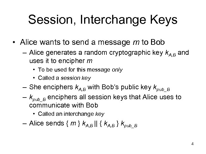 Session, Interchange Keys • Alice wants to send a message m to Bob –