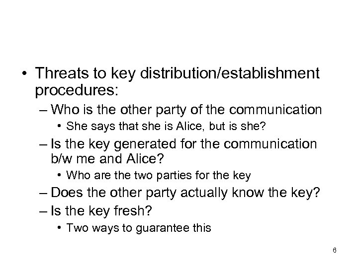  • Threats to key distribution/establishment procedures: – Who is the other party of