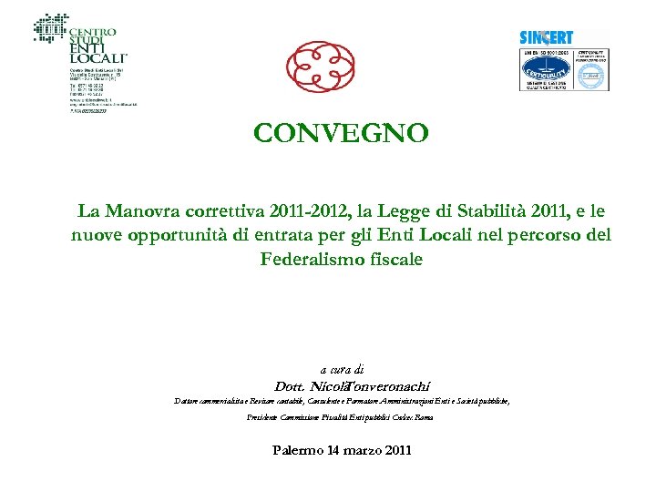CONVEGNO La Manovra correttiva 2011 -2012, la Legge di Stabilità 2011, e le nuove