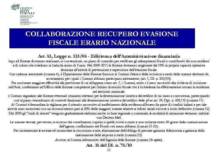 COLLABORAZIONE RECUPERO EVASIONE FISCALE ERARIO NAZIONALE Art. 83, Legge n. 133/08 - Efficienza dell’Amministrazione